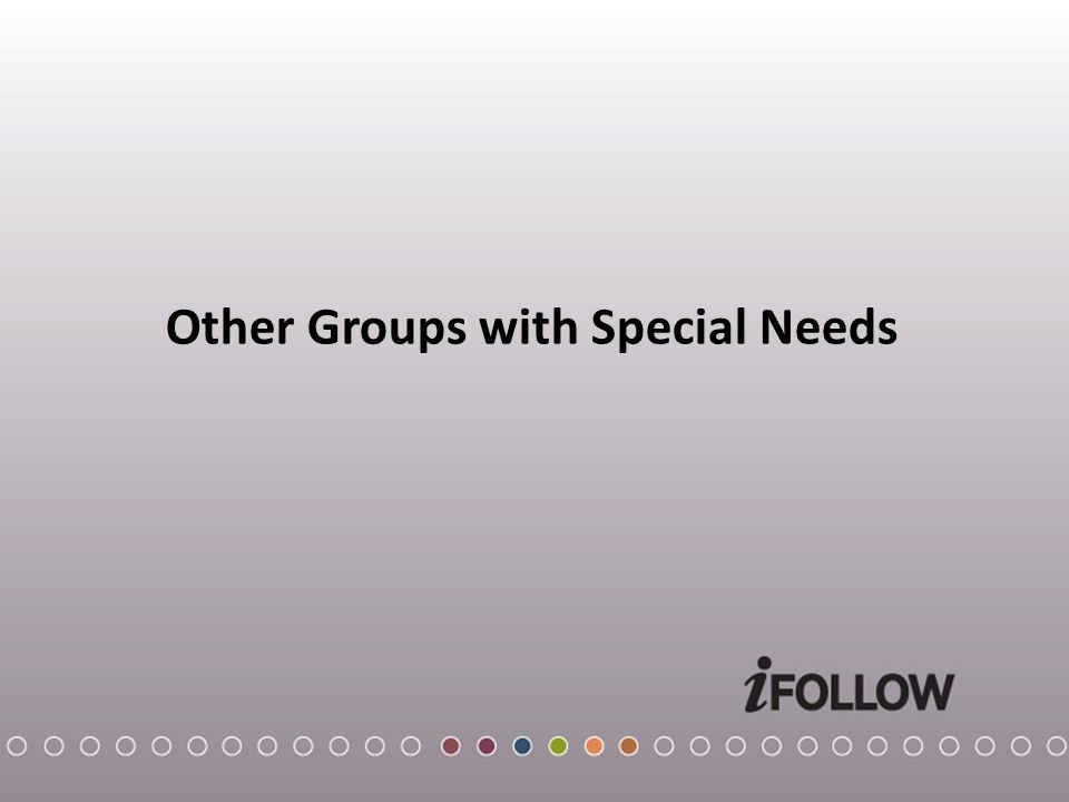 Other Groups with Special Needs