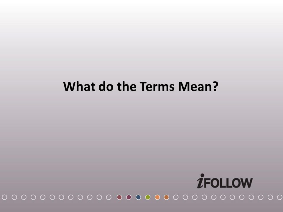 What do the Terms Mean