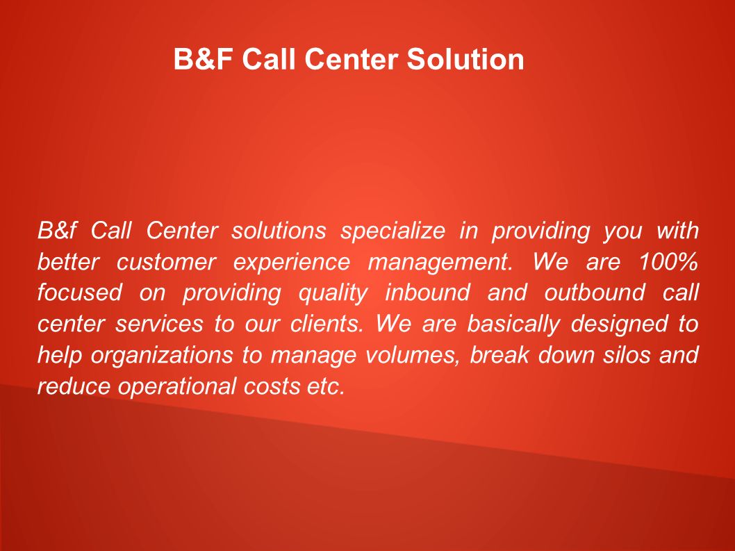 B&F Call Center Solution B&f Call Center solutions specialize in providing you with better customer experience management.