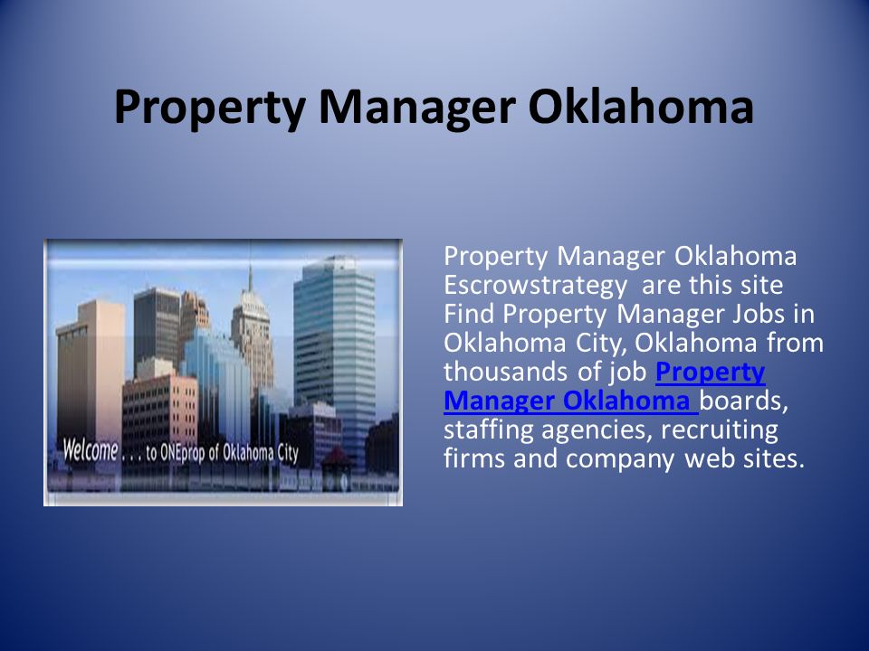 Property Manager Oklahoma Property Manager Oklahoma Escrowstrategy are this site Find Property Manager Jobs in Oklahoma City, Oklahoma from thousands of job Property Manager Oklahoma boards, staffing agencies, recruiting firms and company web sites.Property Manager Oklahoma