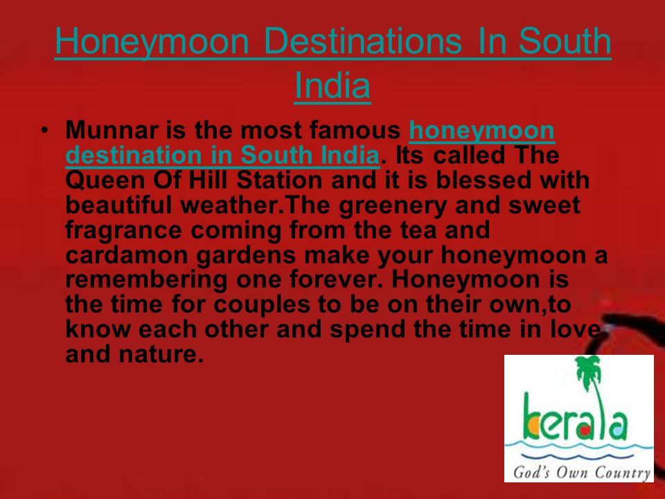 Honeymoon Destinations In South India Munnar is the most famous honeymoon destination in South India.