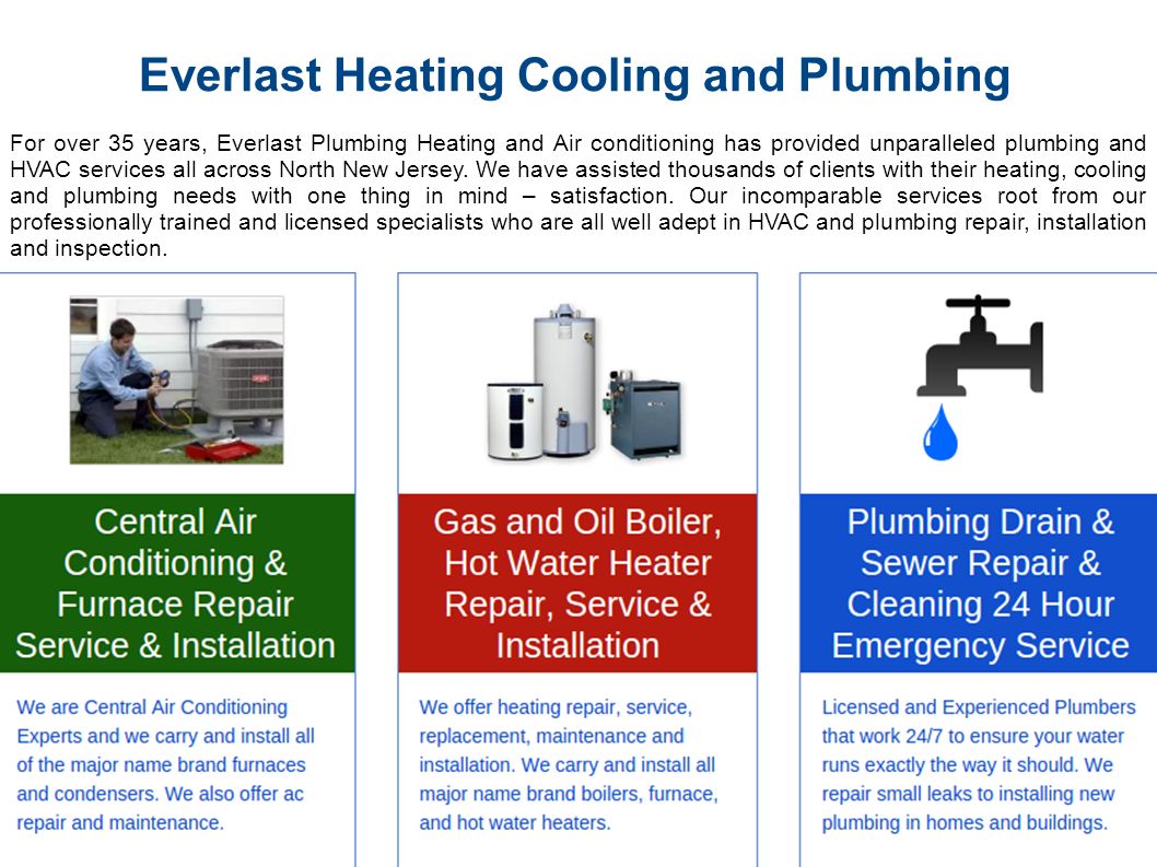 Everlast Heating Cooling and Plumbing For over 35 years, Everlast Plumbing Heating and Air conditioning has provided unparalleled plumbing and HVAC services all across North New Jersey.