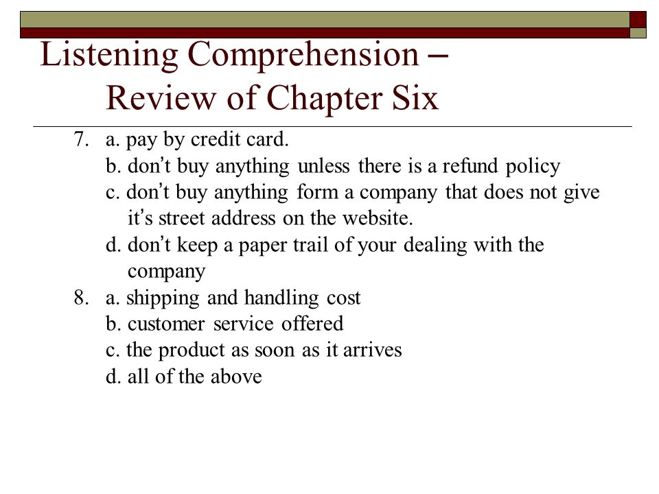 Listening Comprehension – Review of Chapter Six 7.