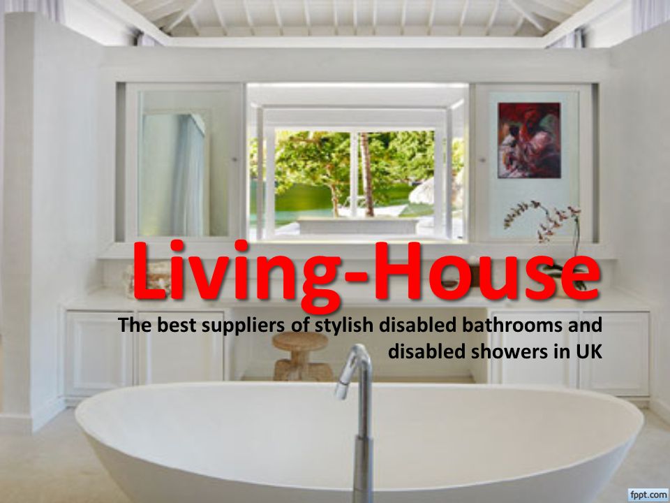 Living-House The best suppliers of stylish disabled bathrooms and disabled showers in UK