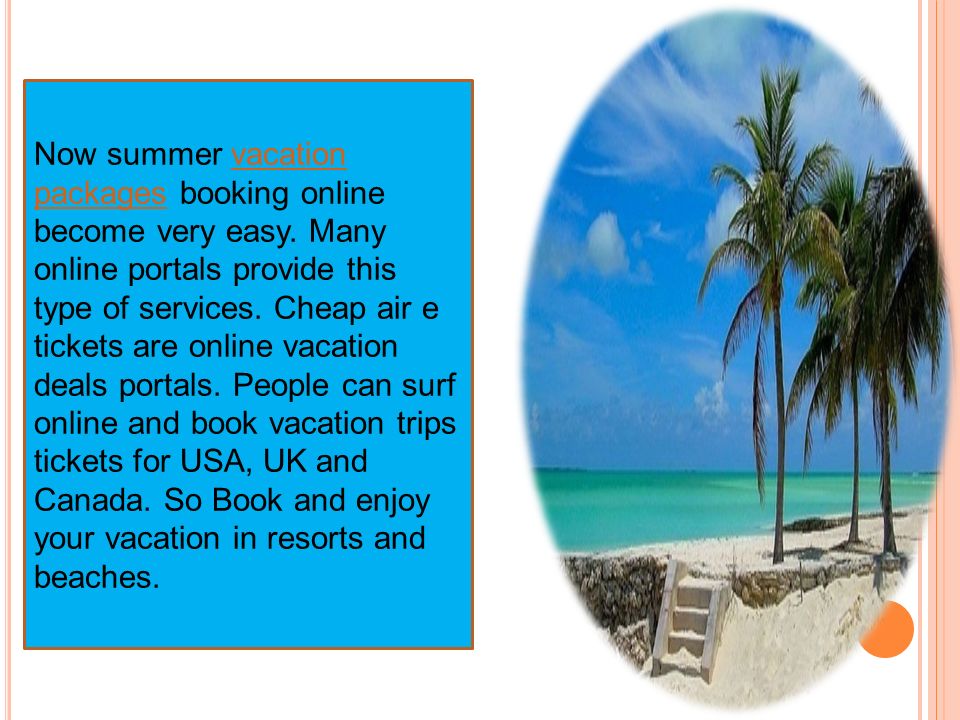 Now summer vacation packages booking online become very easy.