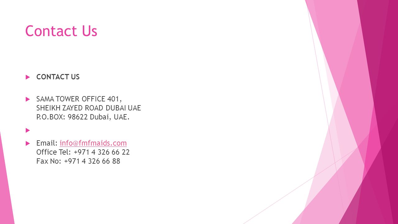 Contact Us  CONTACT US  SAMA TOWER OFFICE 401, SHEIKH ZAYED ROAD DUBAI UAE P.O.BOX: Dubai, UAE.