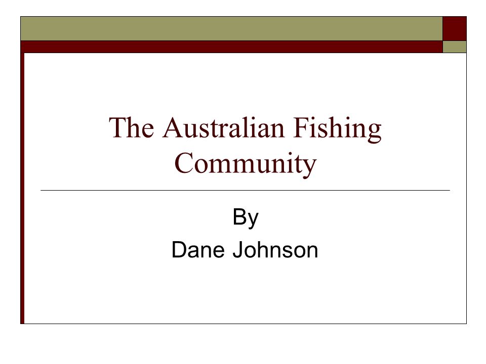 The Australian Fishing Community By Dane Johnson