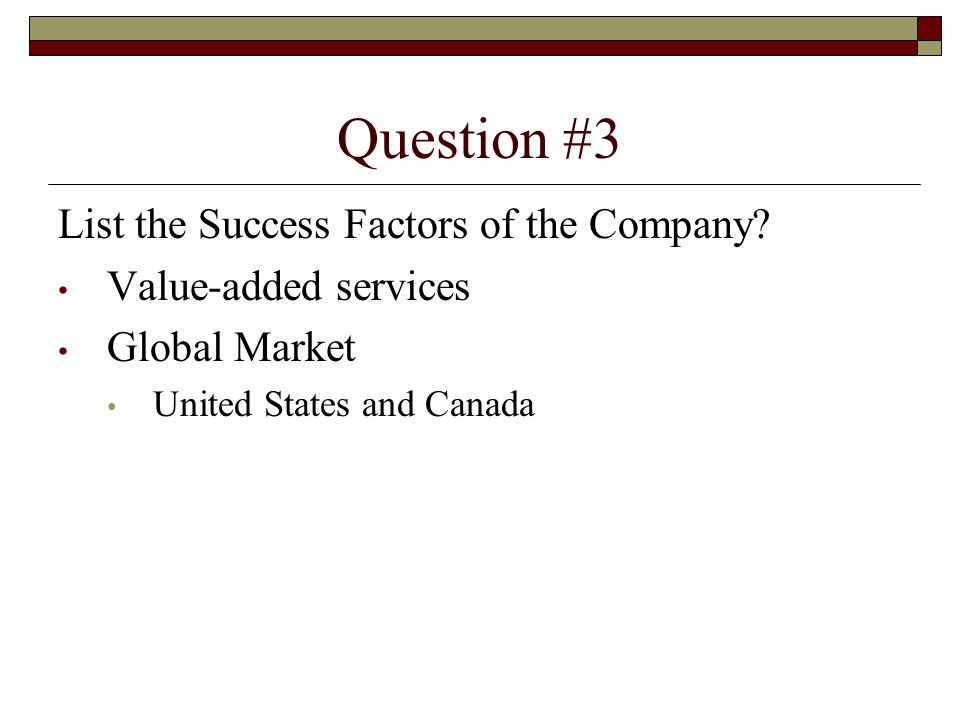 Question #3 List the Success Factors of the Company.