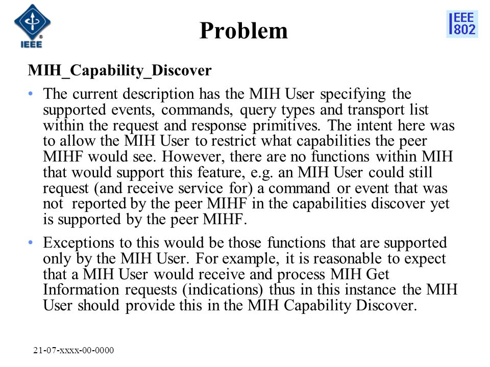 21-07-xxxx Problem MIH_Capability_Discover The current description has the MIH User specifying the supported events, commands, query types and transport list within the request and response primitives.