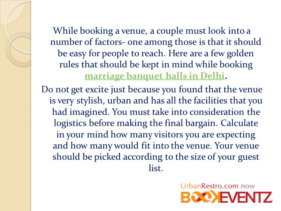 While booking a venue, a couple must look into a number of factors- one among those is that it should be easy for people to reach.