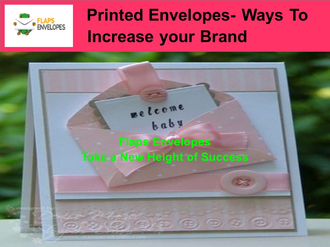 Printed Envelopes- Ways To Increase your Brand Flaps Envelopes Take a New Height of Success