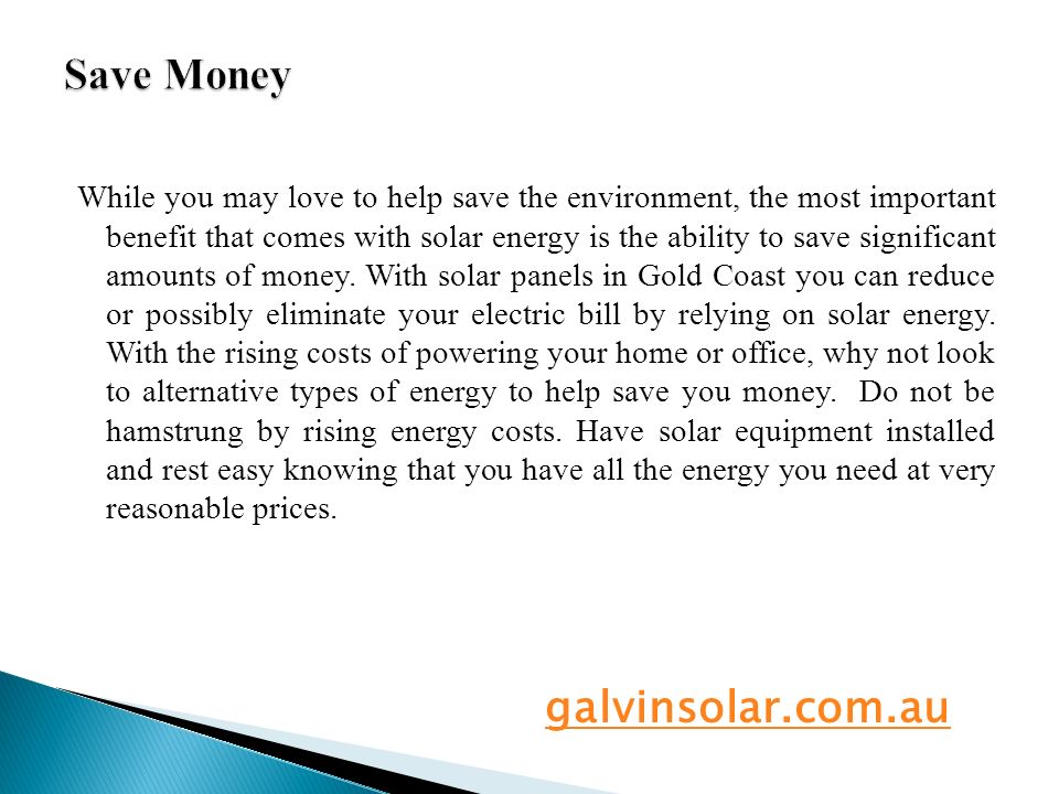 While you may love to help save the environment, the most important benefit that comes with solar energy is the ability to save significant amounts of money.