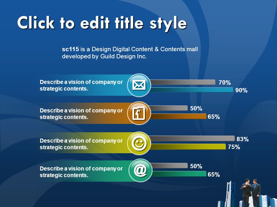 Click to edit title style Describe a vision of company or strategic contents.