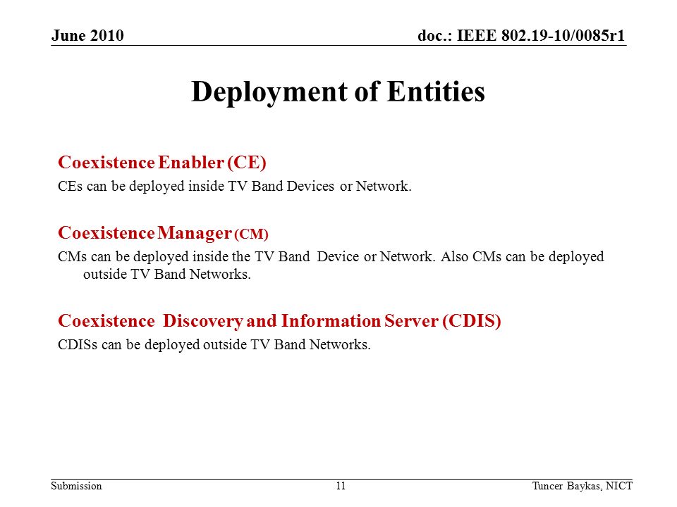 doc.: IEEE /0085r1 Submission Deployment of Entities Coexistence Enabler (CE) CEs can be deployed inside TV Band Devices or Network.