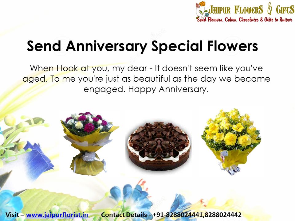 Send Anniversary Special Flowers When I look at you, my dear - It doesn t seem like you ve aged.