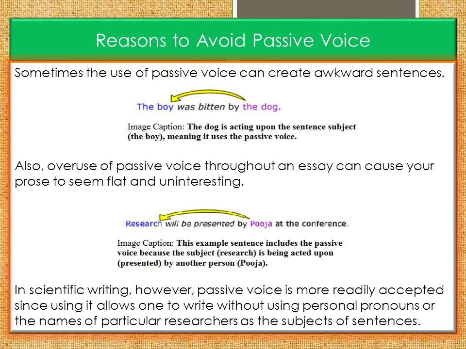 using passive voice in essays It's about as much fun as reading an essay that drones on and on that uses words only the writer understands and has a monotonous tone and rhythm having a good personality and strong voice in writing requires using natural language, sensory details, action verbs, sentence variety, parallel structure, and varying sentence lengths. using passive voice in essays It's about as much fun as reading an essay that drones on and on that uses words only the writer understands and has a monotonous tone and rhythm having a good personality and strong voice in writing requires using natural language, sensory details, action verbs, sentence variety, parallel structure, and varying sentence lengths.