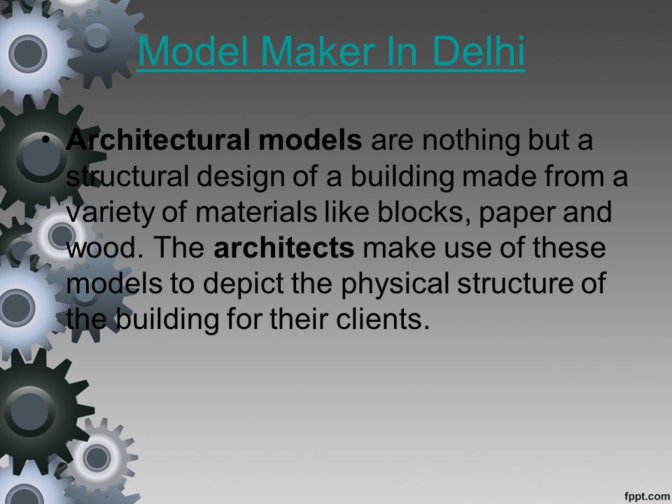 Model Maker In Delhi Architectural models are nothing but a structural design of a building made from a variety of materials like blocks, paper and wood.