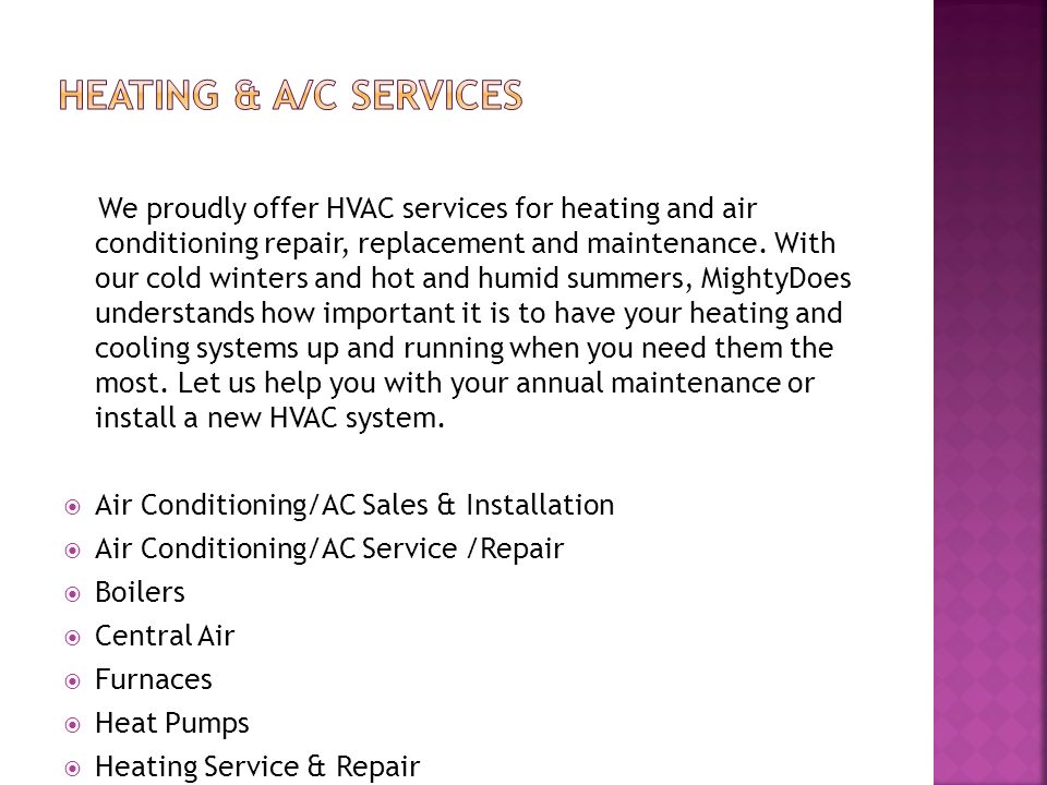 We proudly offer HVAC services for heating and air conditioning repair, replacement and maintenance.