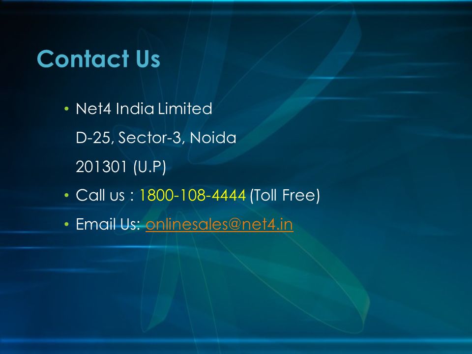 Net4 India Limited D-25, Sector-3, Noida (U.P) Call us : (Toll Free)  Us: Contact Us