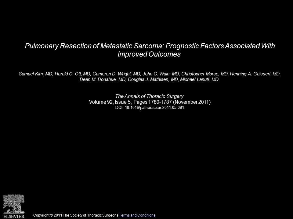 Pulmonary Resection of Metastatic Sarcoma: Prognostic Factors Associated With Improved Outcomes Samuel Kim, MD, Harald C.
