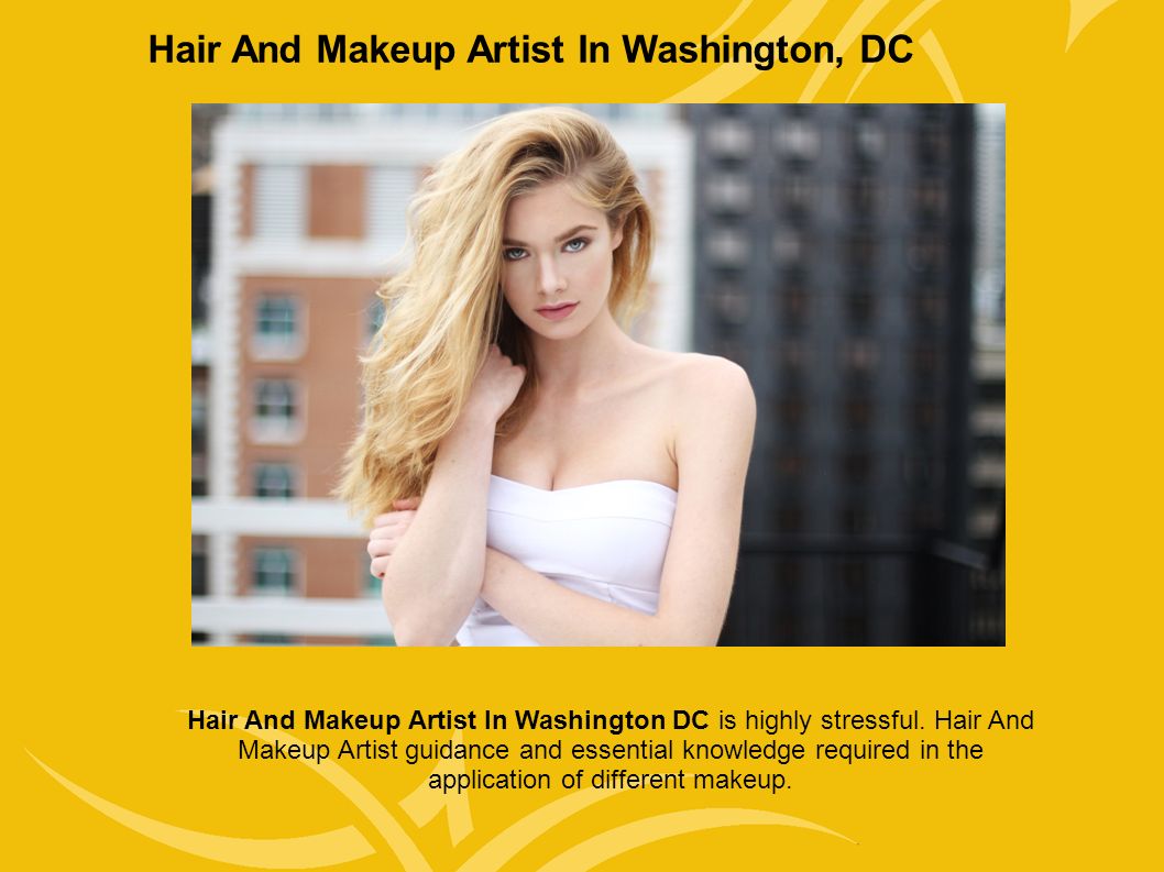 Hair And Makeup Artist In Washington, DC Hair And Makeup Artist In Washington DC is highly stressful.
