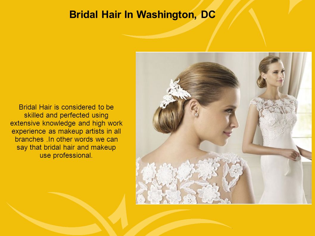 Bridal Hair In Washington, DC Bridal Hair is considered to be skilled and perfected using extensive knowledge and high work experience as makeup artists in all branches.In other words we can say that bridal hair and makeup use professional.