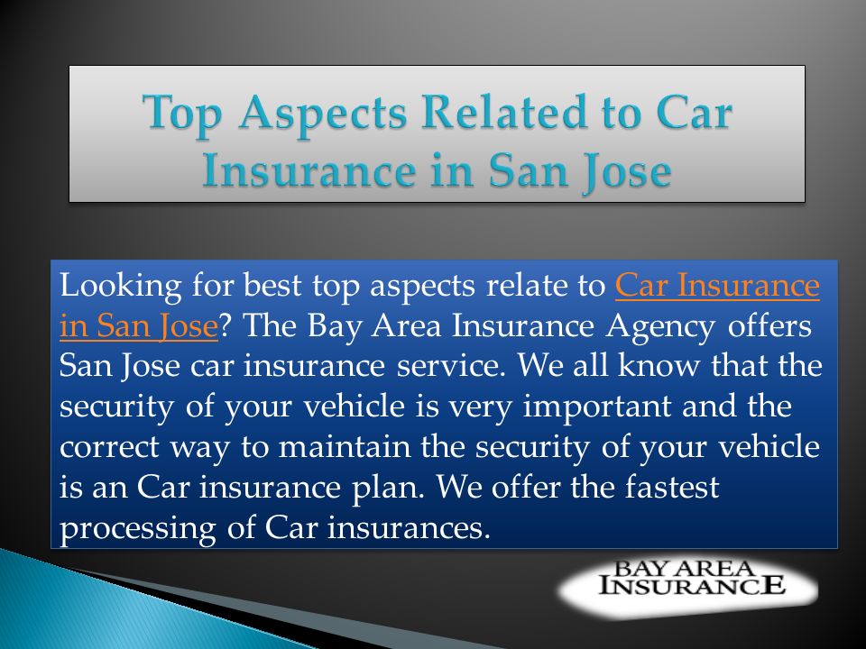 Looking for best top aspects relate to Car Insurance in San Jose.