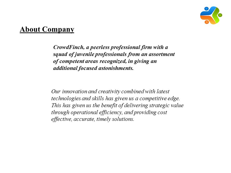 About Company CrowdFinch, a peerless professional firm with a squad of juvenile professionals from an assortment of competent areas recognized, in giving an additional focused astonishments.