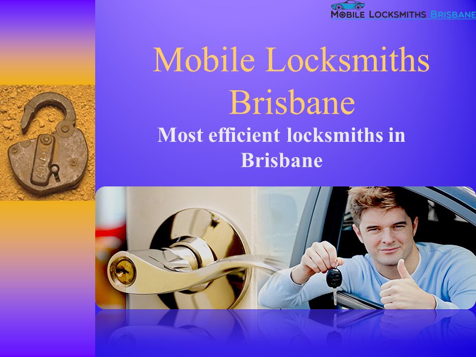 Mobile Locksmiths Brisbane Most efficient locksmiths in Brisbane