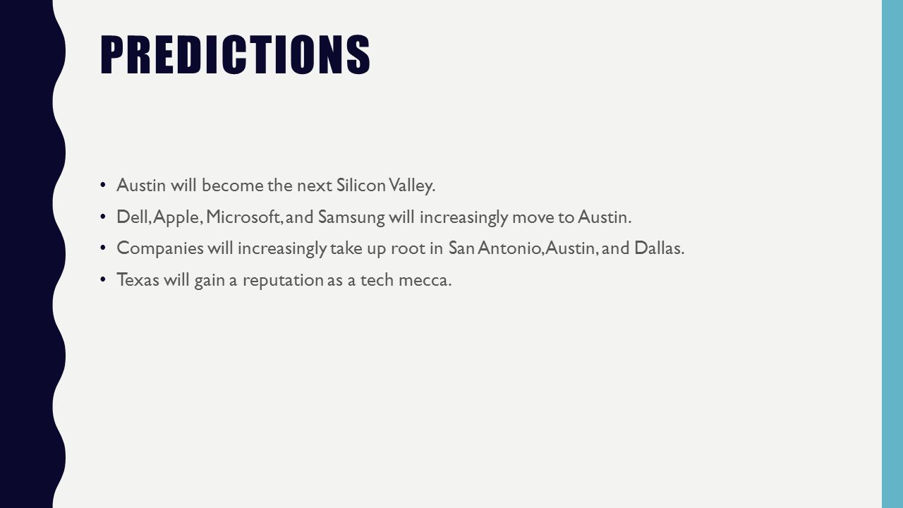 PREDICTIONS Austin will become the next Silicon Valley.
