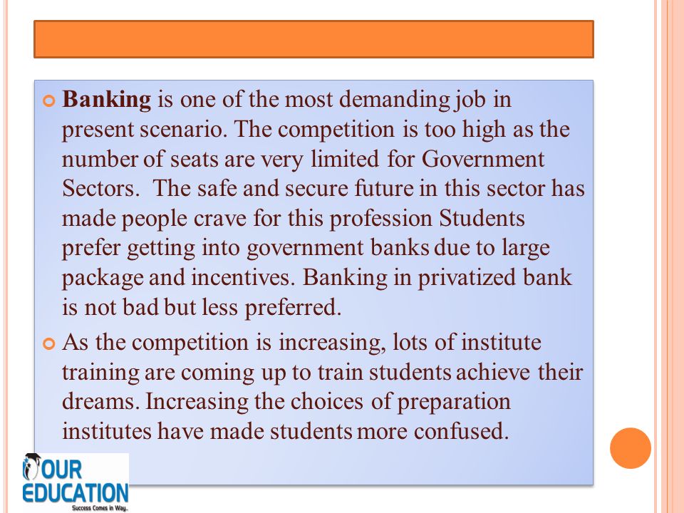 Banking is one of the most demanding job in present scenario.