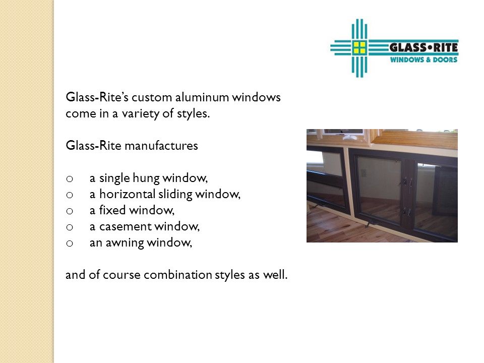 Glass-Rite’s custom aluminum windows come in a variety of styles.