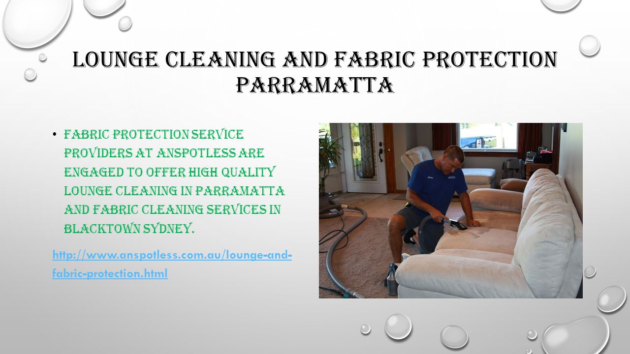 LOUNGE CLEANING AND FABRIC PROTECTION PARRAMATTA FABRIC PROTECTION SERVICE PROVIDERS AT ANSPOTLESS ARE ENGAGED TO OFFER HIGH QUALITY LOUNGE CLEANING IN PARRAMATTA AND FABRIC CLEANING SERVICES IN BLACKTOWN SYDNEY.