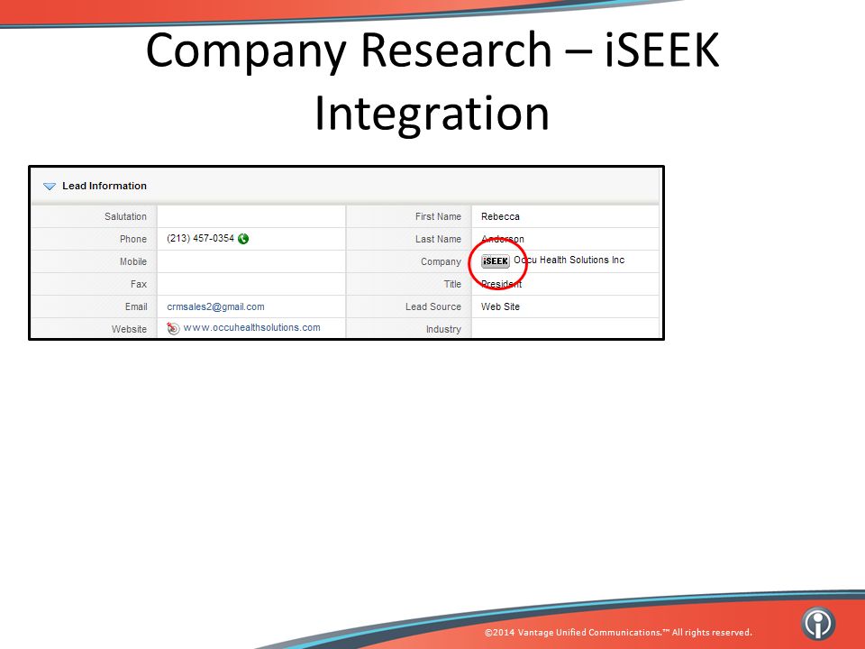 ©2014 Vantage Unified Communications.™ All rights reserved. Company Research – iSEEK Integration