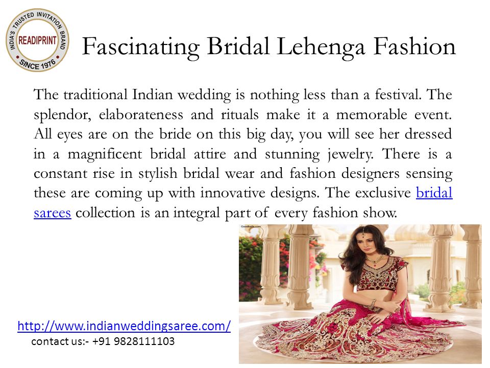Fascinating Bridal Lehenga Fashion The traditional Indian wedding is nothing less than a festival.