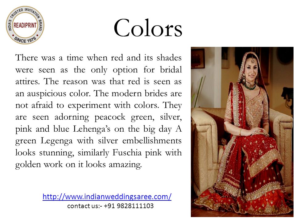 Colors There was a time when red and its shades were seen as the only option for bridal attires.