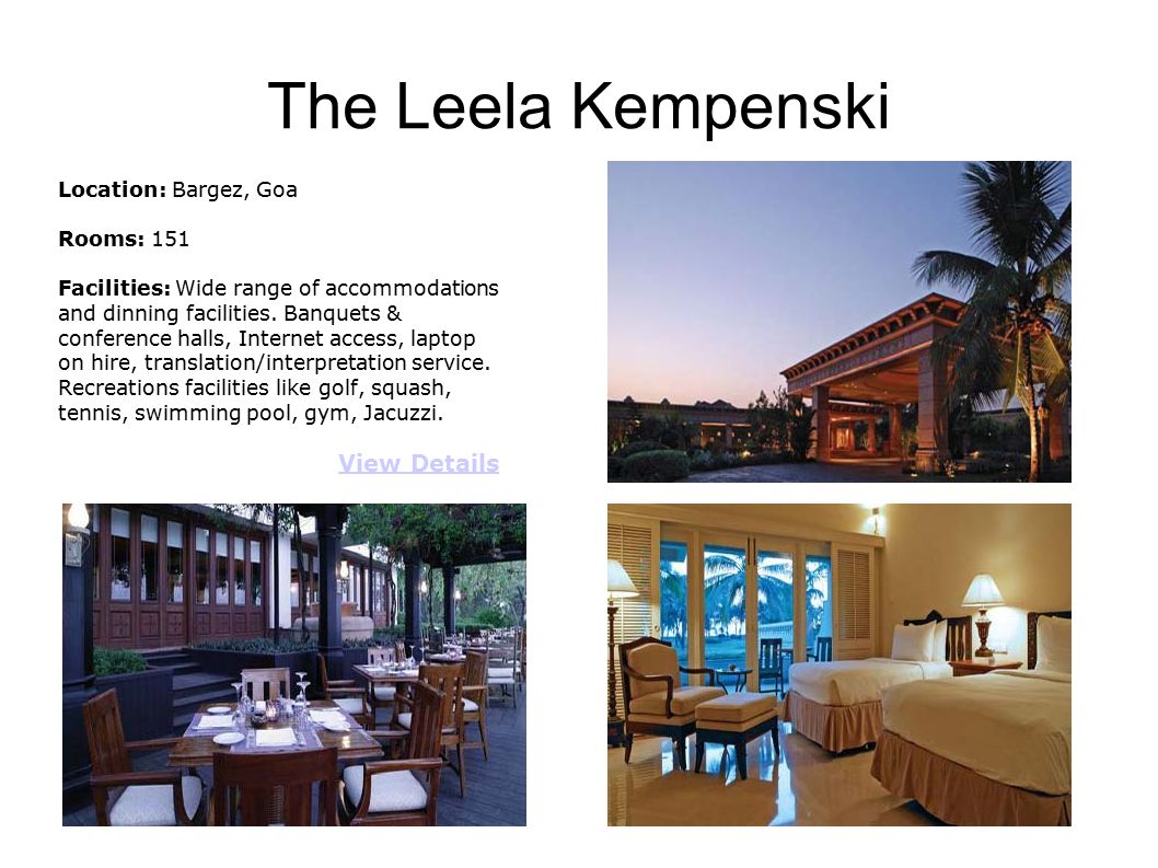 The Leela Kempenski Location: Bargez, Goa Rooms: 151 Facilities: Wide range of accommodations and dinning facilities.
