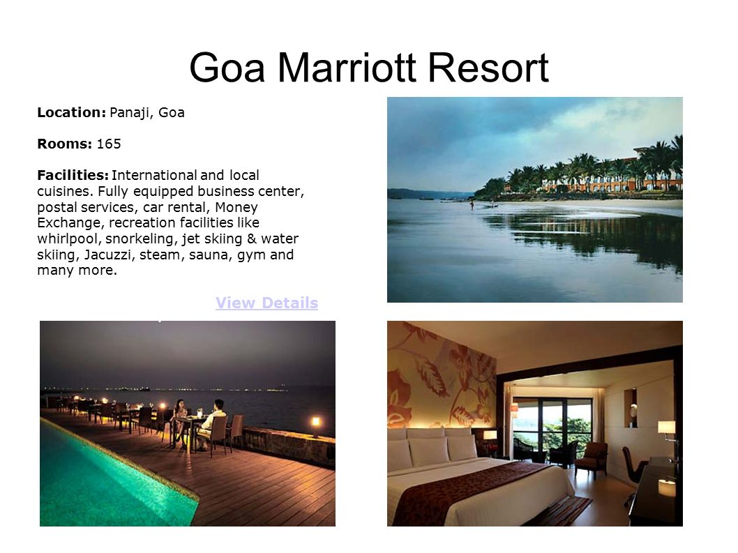Goa Marriott Resort Location: Panaji, Goa Rooms: 165 Facilities: International and local cuisines.