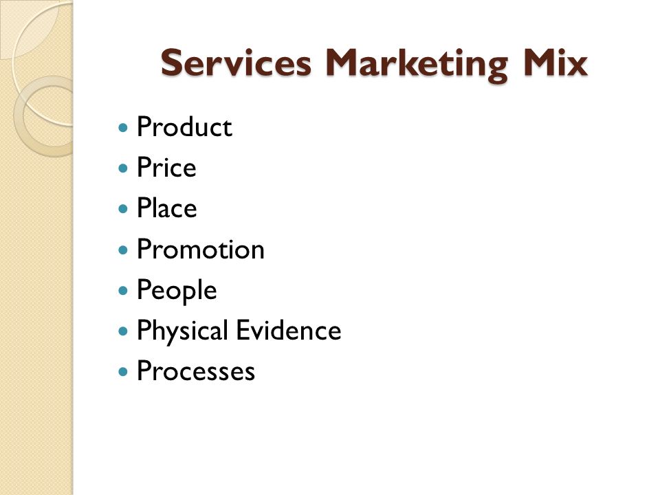 Services Marketing Mix Product Price Place Promotion People Physical Evidence Processes