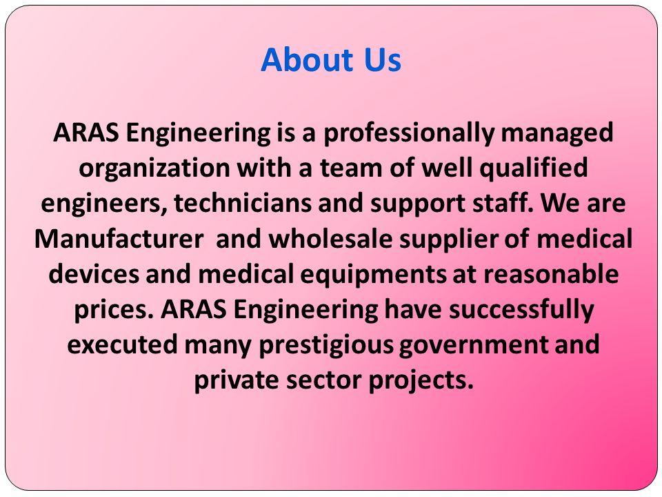 About Us ARAS Engineering is a professionally managed organization with a team of well qualified engineers, technicians and support staff.