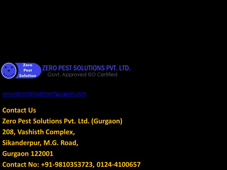 Contact Us Zero Pest Solutions Pvt. Ltd. (Gurgaon) 208, Vashisth Complex, Sikanderpur, M.G.