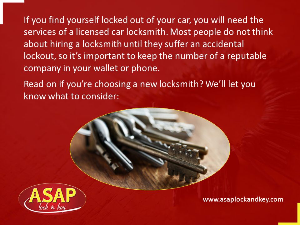 If you find yourself locked out of your car, you will need the services of a licensed car locksmith.