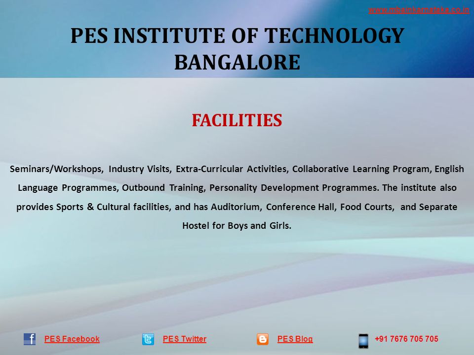 PES INSTITUTE OF TECHNOLOGY BANGALORE PES TwitterPES Blog PES Facebook FACILITIES Seminars/Workshops, Industry Visits, Extra-Curricular Activities, Collaborative Learning Program, English Language Programmes, Outbound Training, Personality Development Programmes.