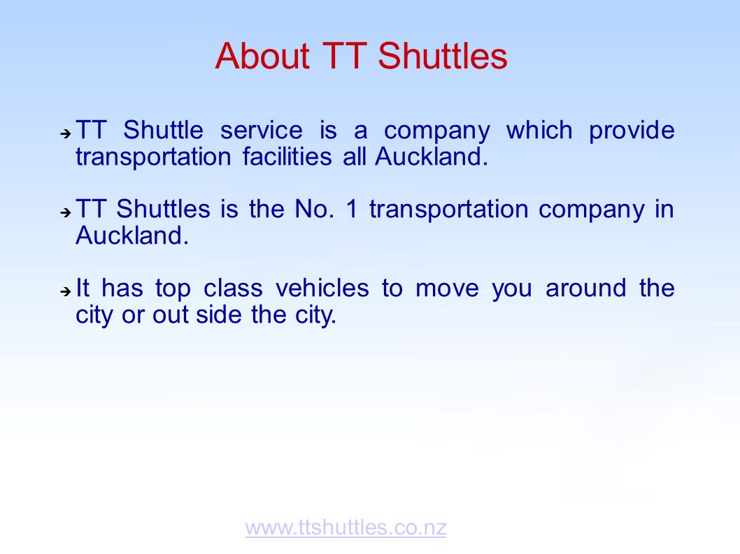 About TT Shuttles  TT Shuttle service is a company which provide transportation facilities all Auckland.