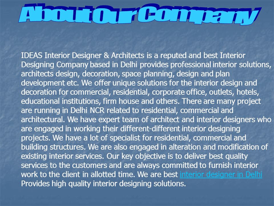 IDEAS Interior Designer & Architects is a reputed and best Interior Designing Company based in Delhi provides professional interior solutions, architects design, decoration, space planning, design and plan development etc.