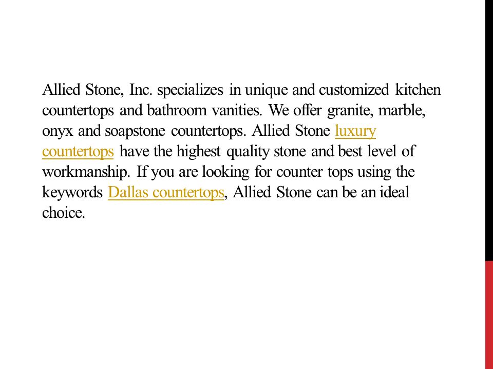 Allied Stone, Inc. specializes in unique and customized kitchen countertops and bathroom vanities.