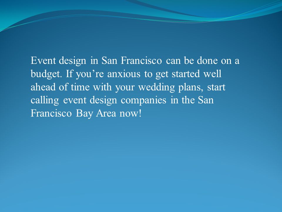 Event design in San Francisco can be done on a budget.