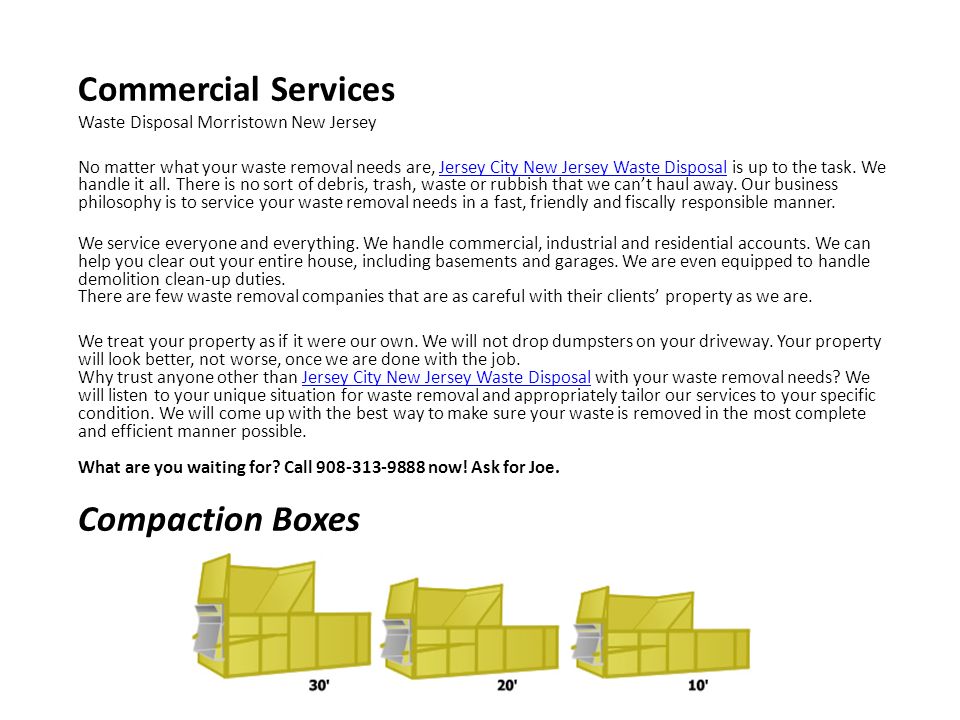 Commercial Services Waste Disposal Morristown New Jersey No matter what your waste removal needs are, Jersey City New Jersey Waste Disposal is up to the task.