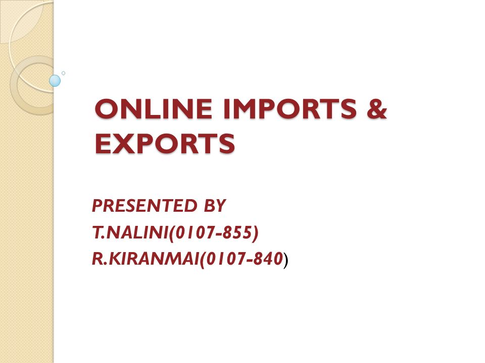 ONLINE IMPORTS & EXPORTS PRESENTED BY T.NALINI( ) R.KIRANMAI( )