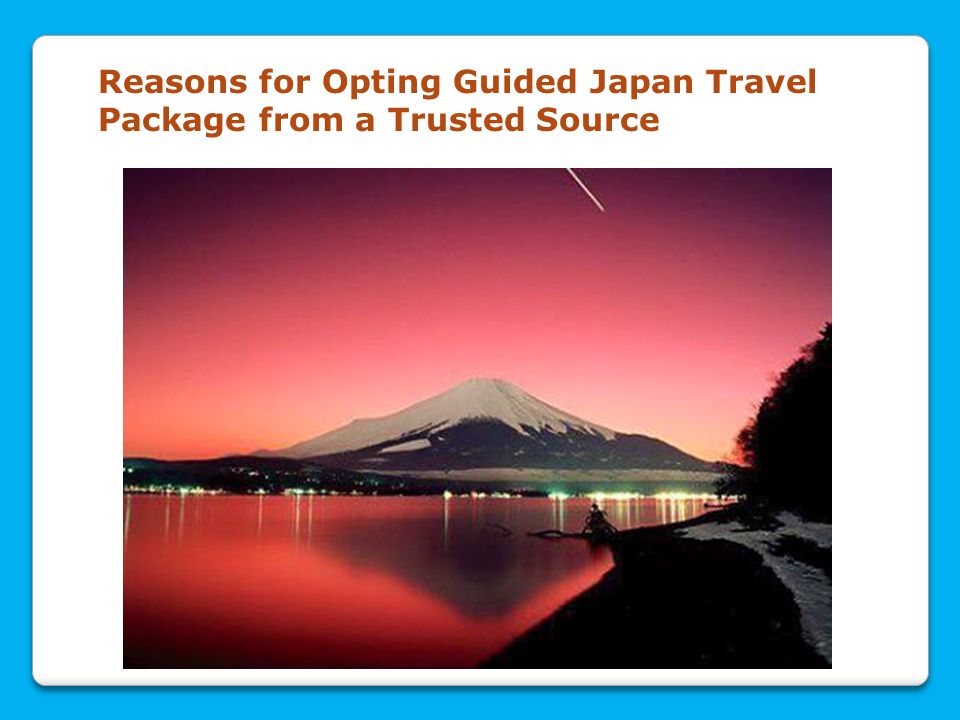 Reasons for Opting Guided Japan Travel Package from a Trusted Source